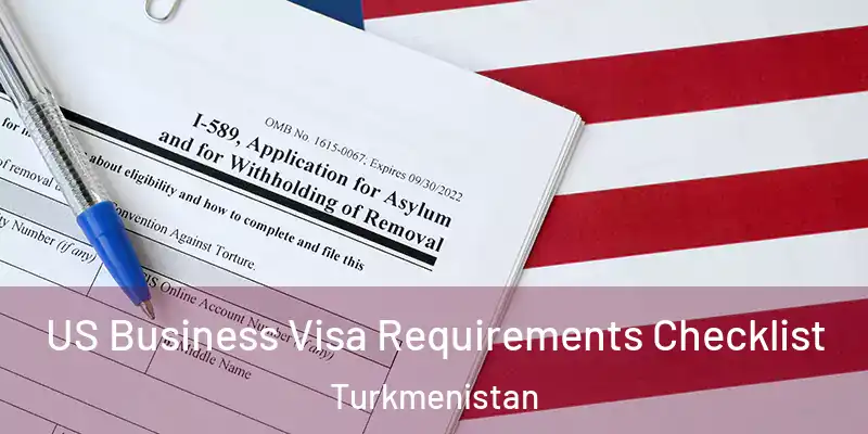  US Business Visa Requirements Checklist Turkmenistan