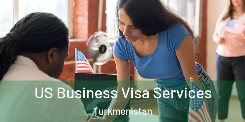  US Business Visa Services Turkmenistan