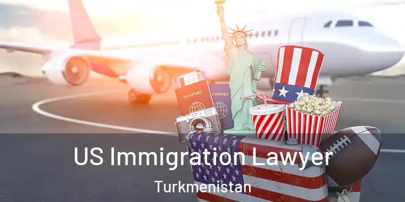  US Immigration Lawyer Turkmenistan