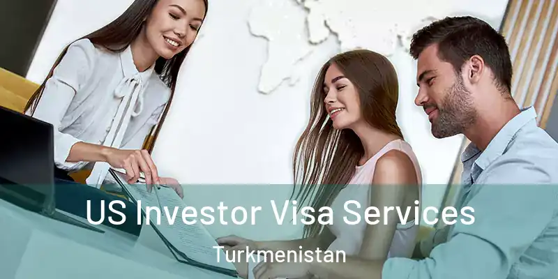  US Investor Visa Services Turkmenistan