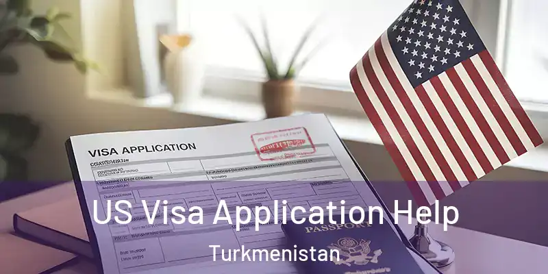  US Visa Application Help Turkmenistan