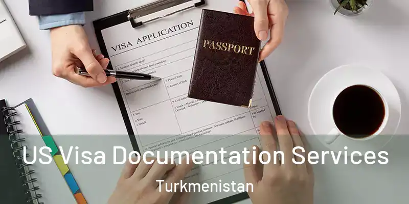  US Visa Documentation Services Turkmenistan