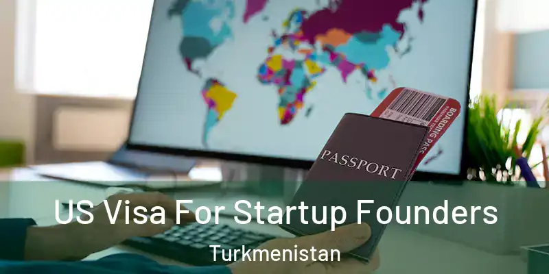  US Visa For Startup Founders Turkmenistan