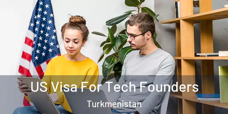  US Visa For Tech Founders Turkmenistan